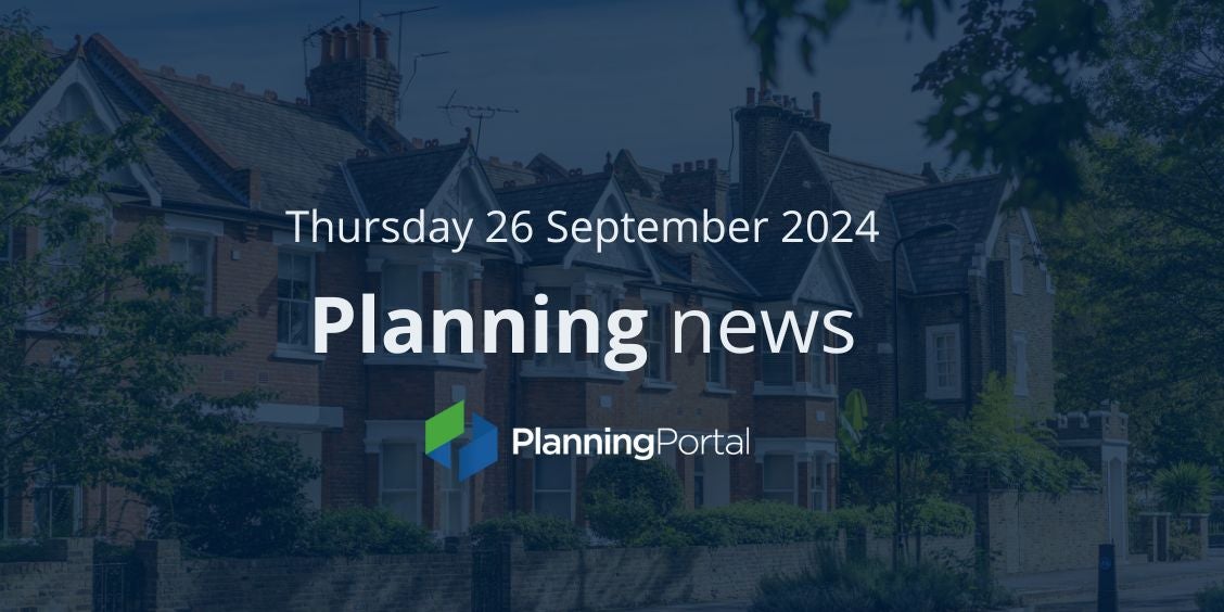 UK planning news 26 september