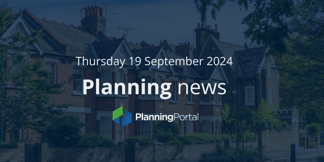 Planning News 19 September 2024