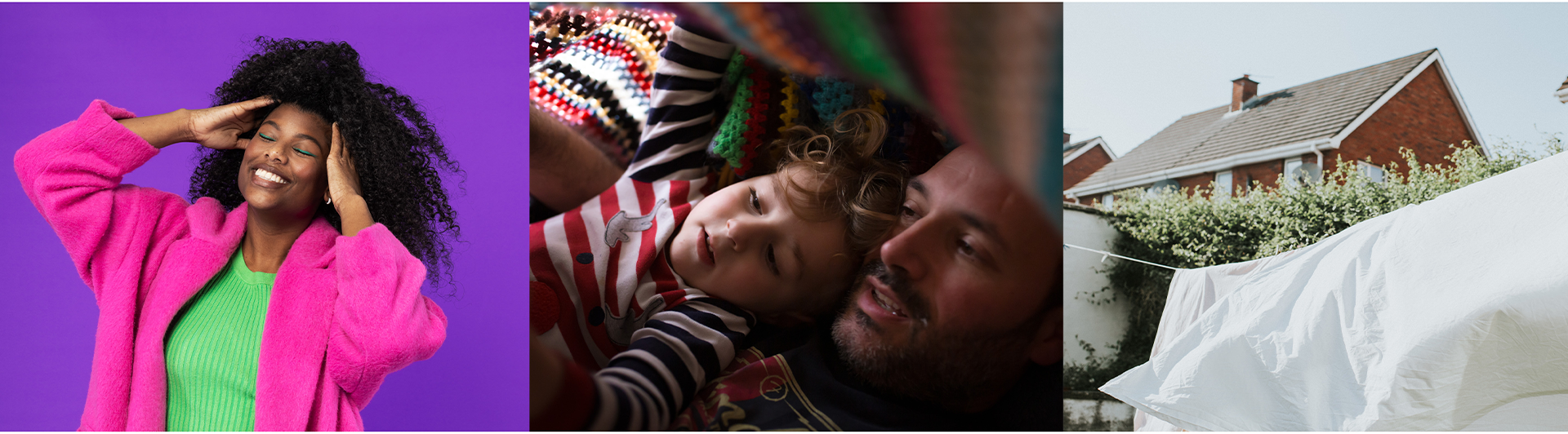 Examples of the 3 types of photography. First image is a hero image of a black woman smiling and wearing a bright pink jumper and green t-shirt, with our Bright Purple background. Second image is reportage style of a man and son reading a book under a blanket. The last is a details photo of a bed sheet drying on a washing line.