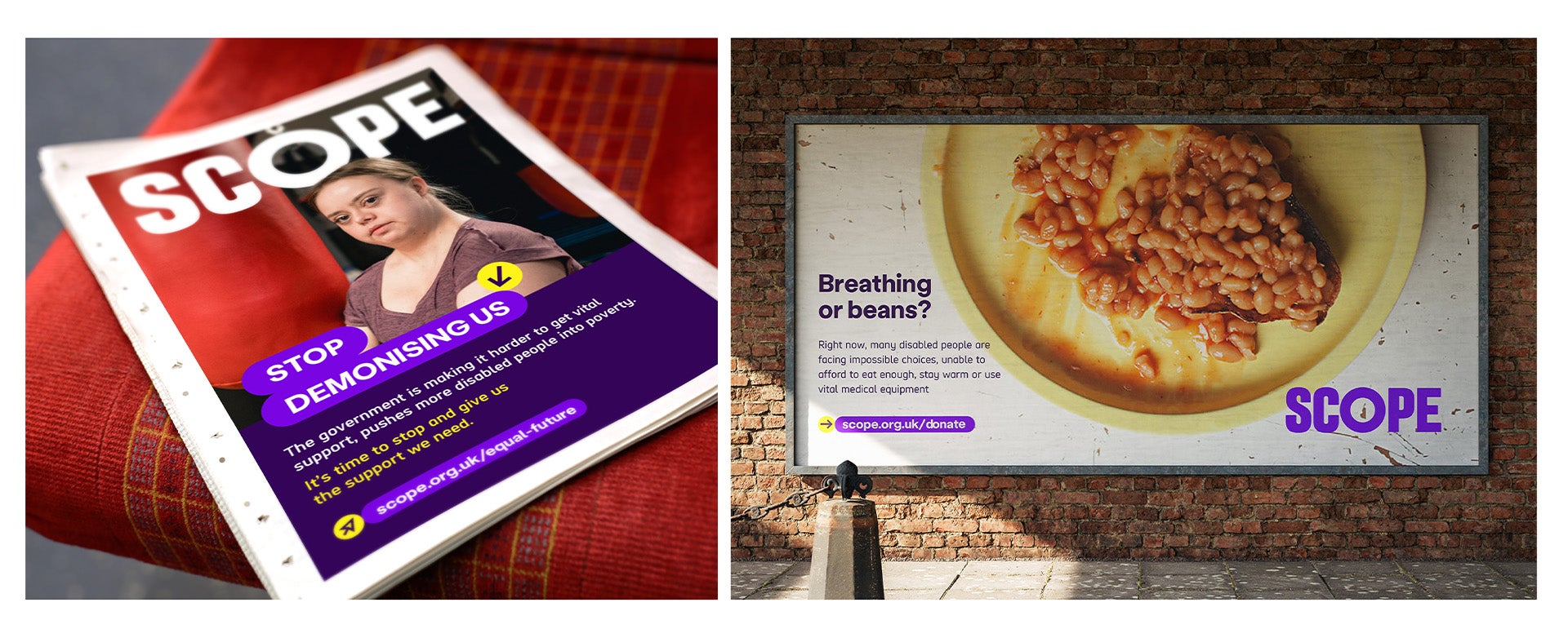 2 examples. One is a newspaper ad with Scope logo overlaid a photo. Lozenge used at the bottom of photo 'stop demonising us' dark purple block at the bottom with summary and link to Scope strategy in lozenge. Example 2 is a billboard with a photo of baked beans on a plate and the text 'breathing or beans?' with a summary and a lozenge to Scope's donate webpage below. 