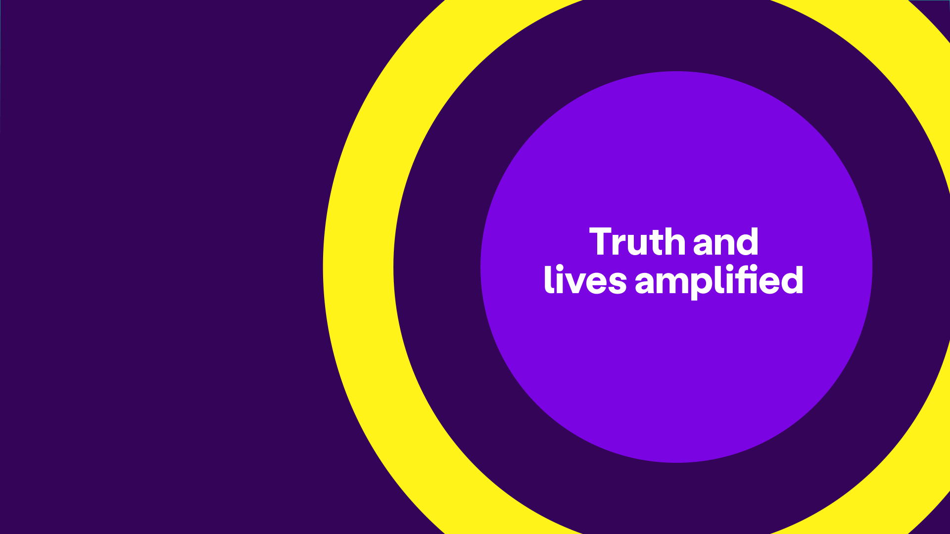 Bright Purple amplification circle with Dark Purple and Bright Yellow rings around it. Text says 'truths and lives amplified'. 