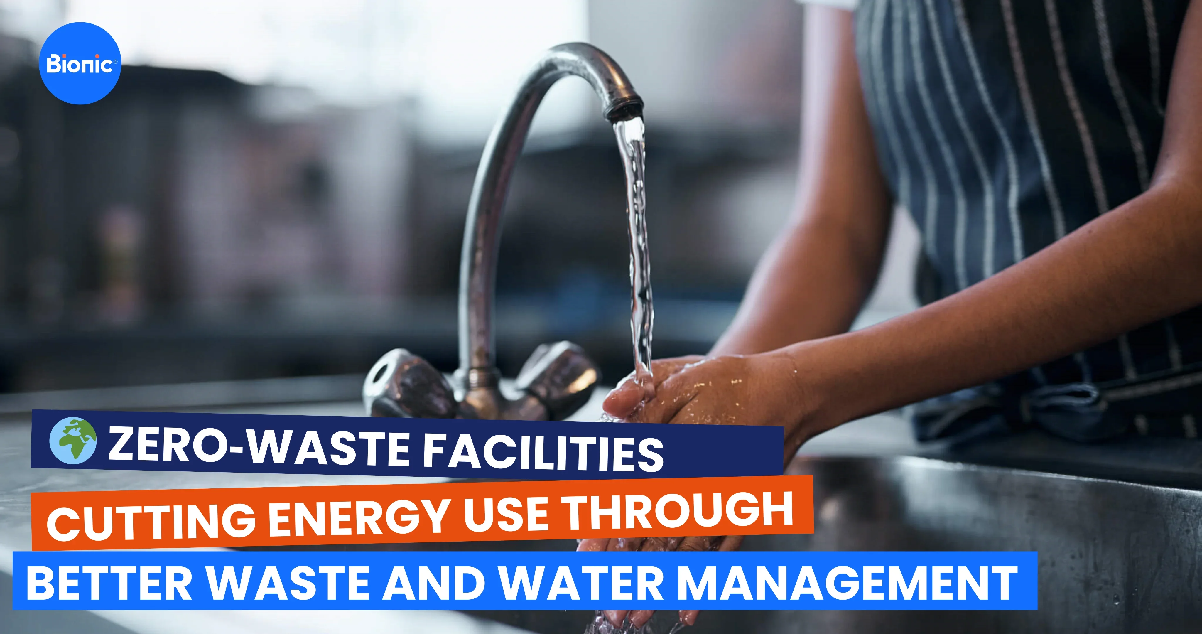 A person washing their hands under a tap in a restaurant kitchen. The caption reads: Zero‑waste facilities: cutting energy use through better waste and water management