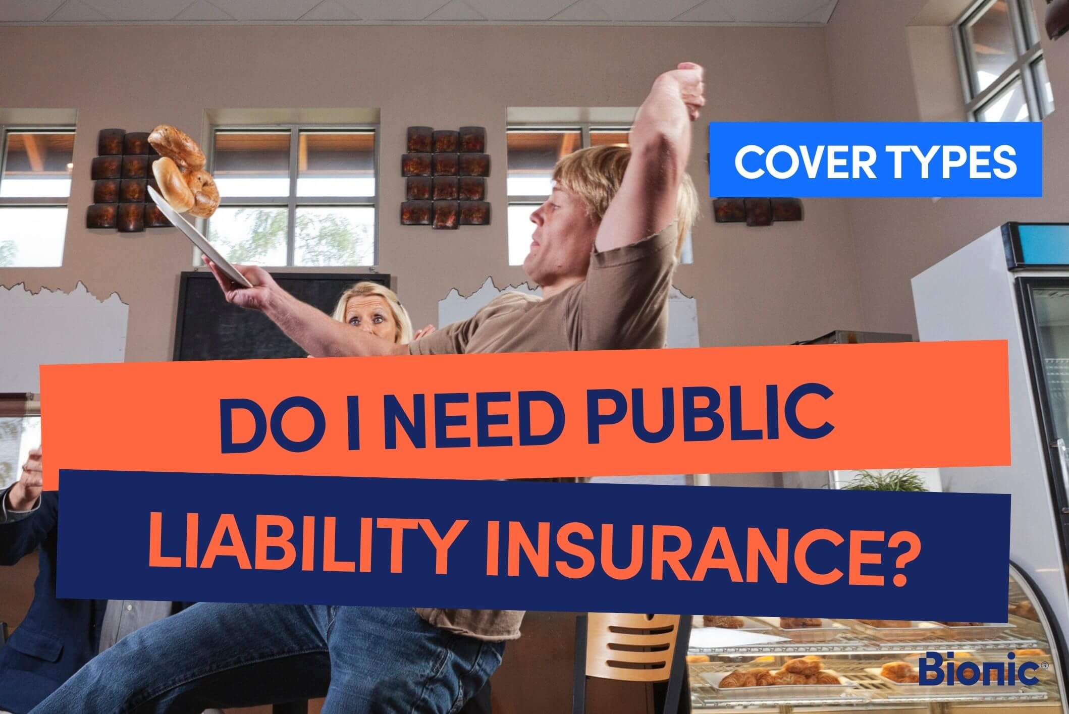 Bionic branded image with text 'do I need public liability insurance?' with background in a cafe with a customer slipping on the floor and dropping baked goods. The surrounding onlookers look shocked.