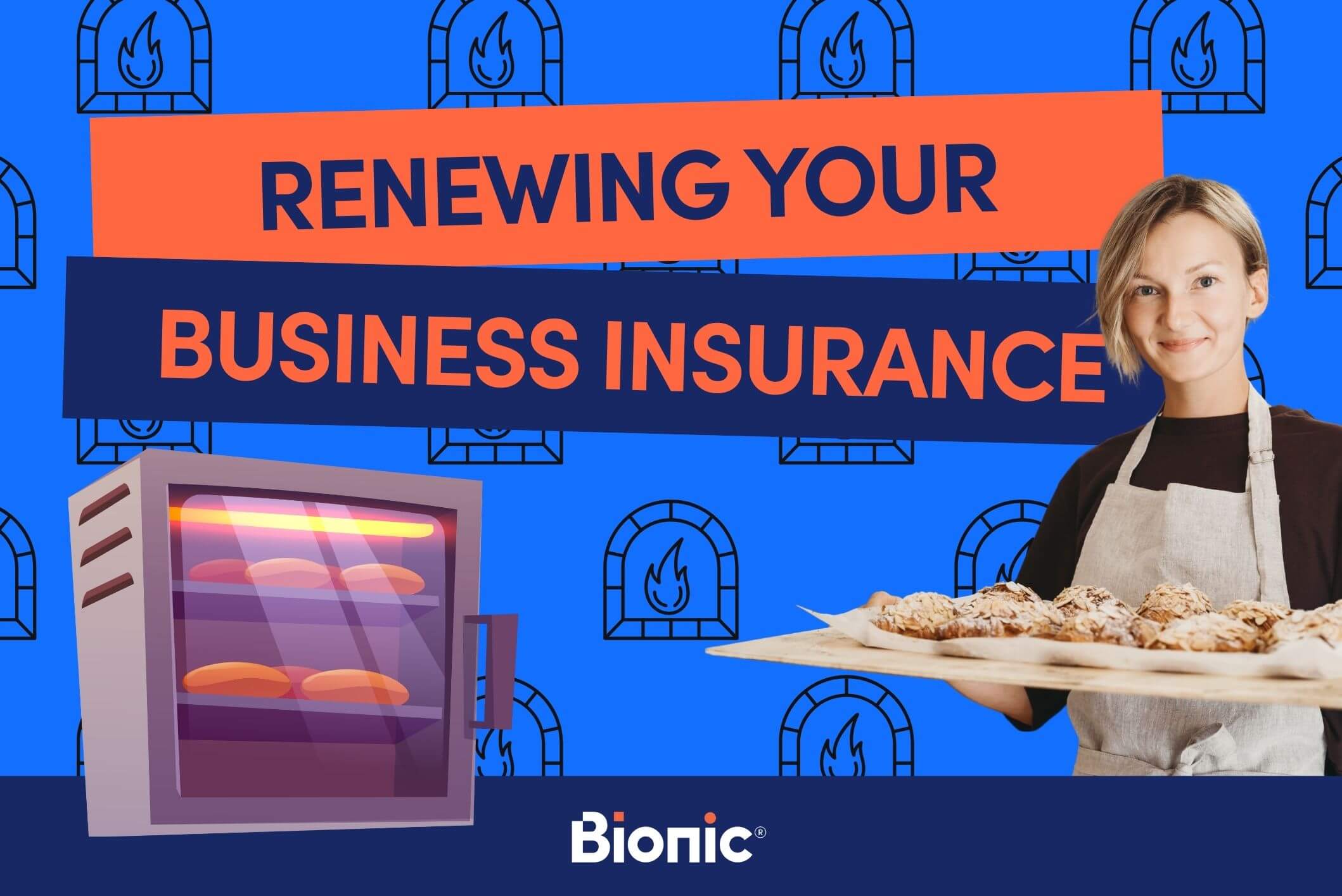 Bionic insurance branded graphic stating 'renewing your business insurance' with female small business owner with blonde hair smiling at the camera holding a  tray of baked good. To her left you see a cartoon style graphic of an oven with bakes inside.