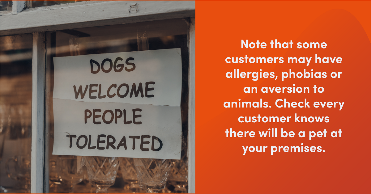 Sign in window reads: Dogs welcome people tolerated. Text reads "Note that some customers may have allergies, phobias or an aversion to animals. Check every customer knows there will be a pet at your premises."