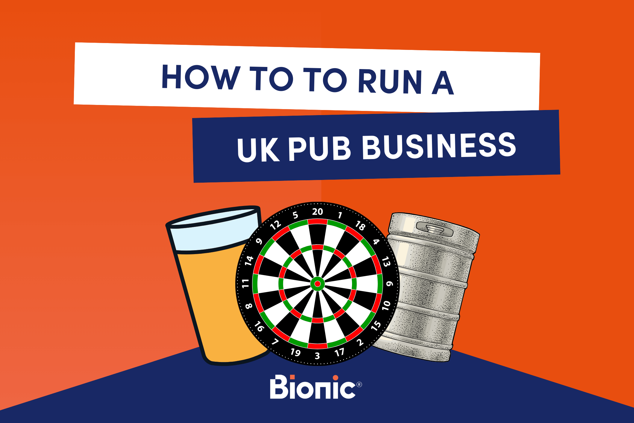 How to set up and run a UK pub Bionic branded graphic in blue and orange with images of a pint, dart board beer keg.