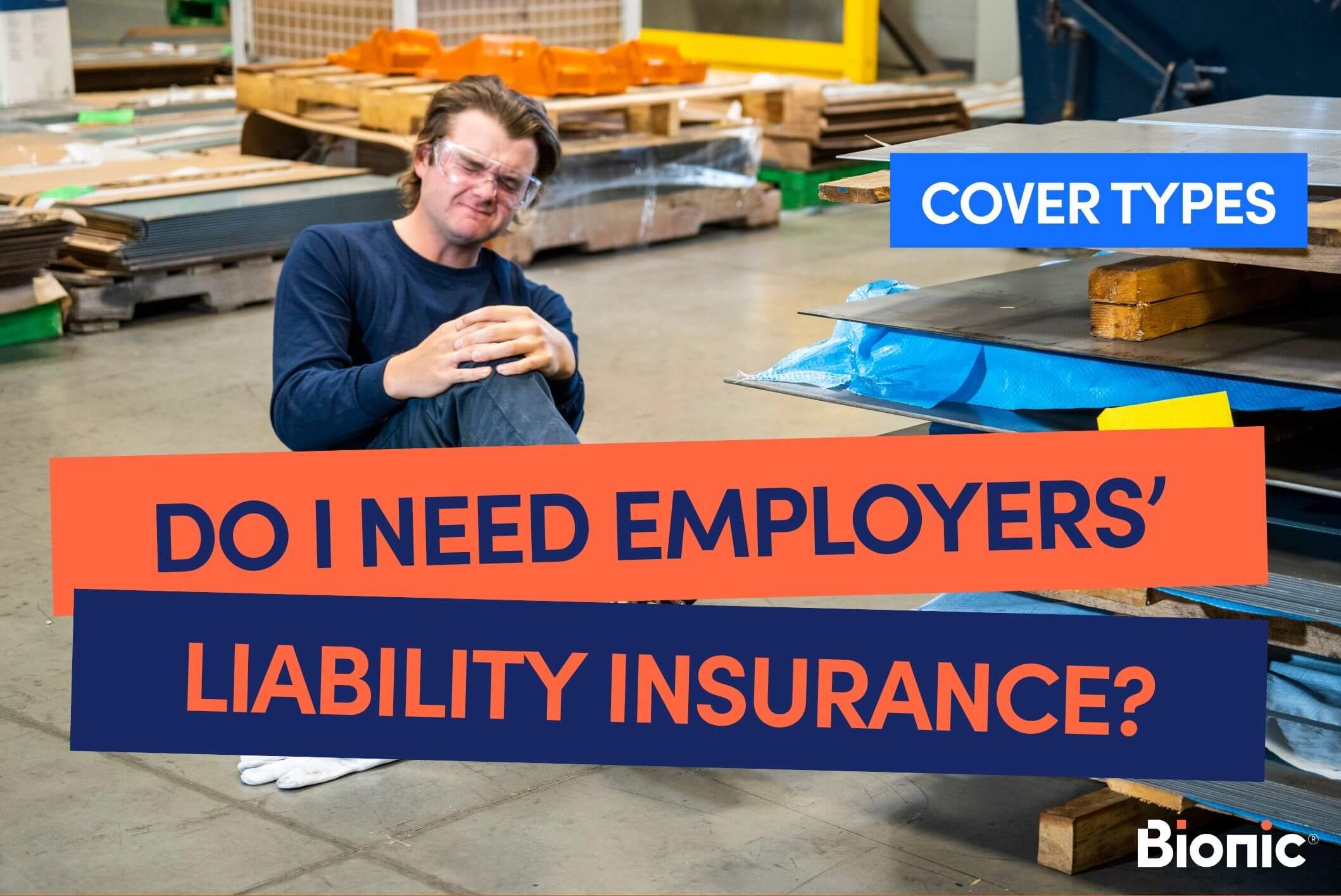 Bionic branded image with text 'do I need employers' liability insurance?' with background of an employee on the floor in a factory environment holding his knee in pain.