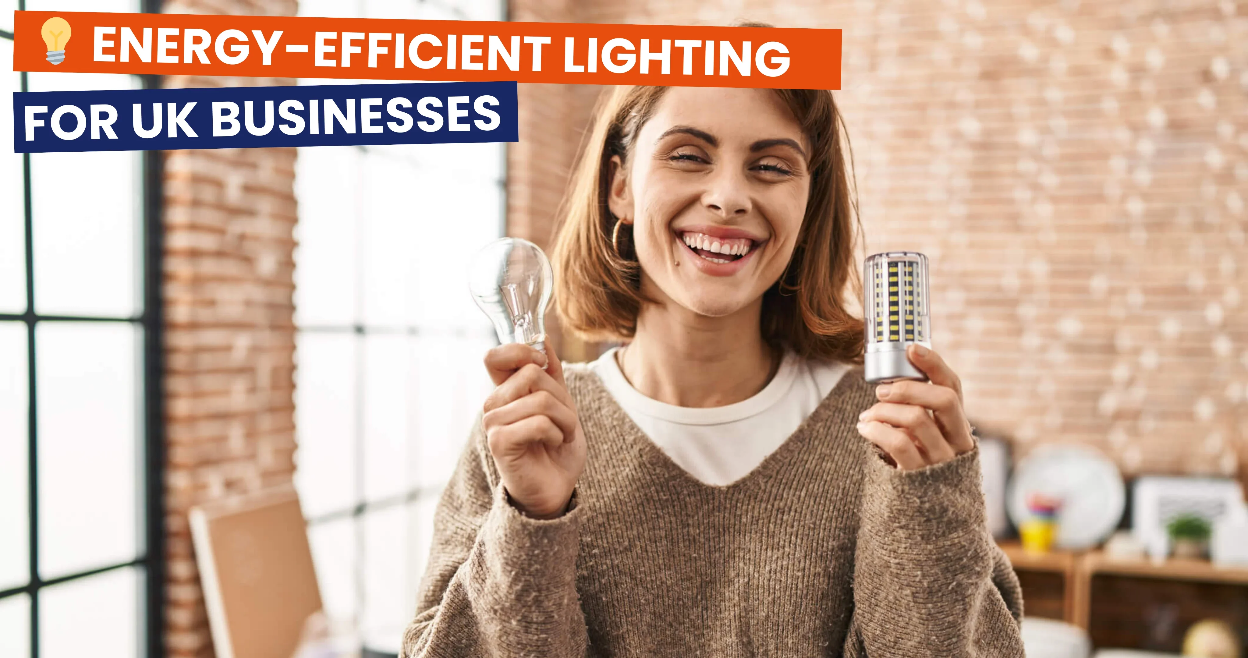 woman holding led lightbulb and incandescent bulb smiling with a happy and cool smile on face. The caption reads Energy-efficient lighting for UK businesses