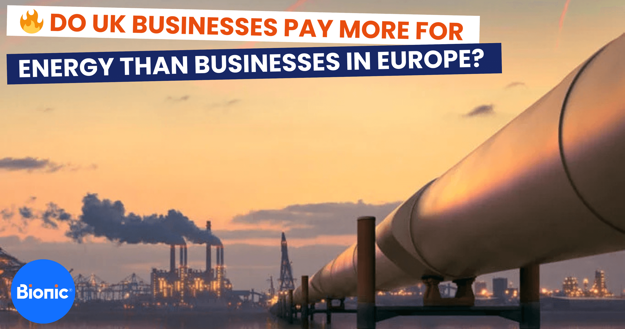 A gas pipe on a body of water taking energy from a generation plant. The caption reads: DO UK BUSINESSES PAY MORE FOR ENERGY THAN BUSINESSES IN EUROPE?