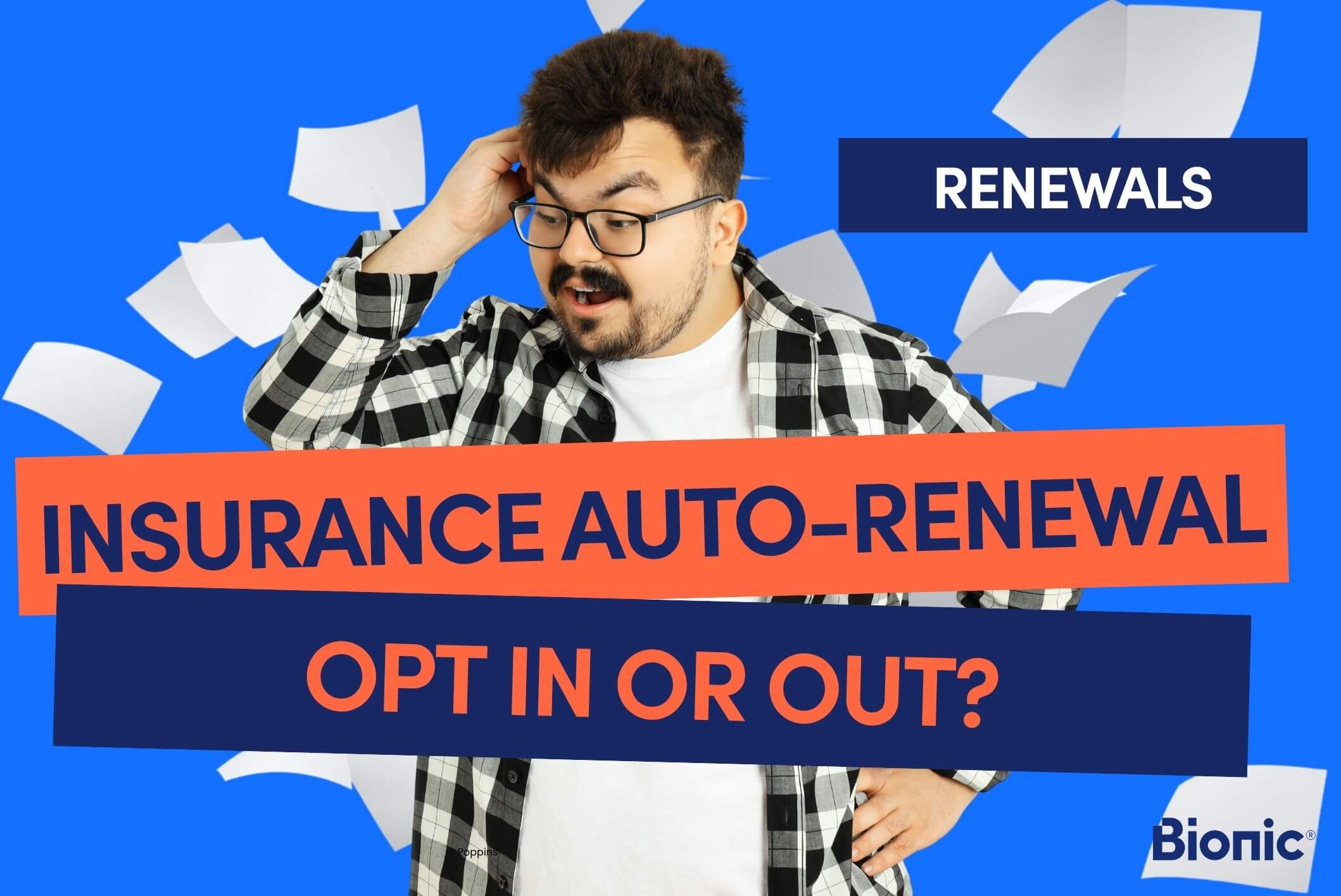 Bionic branded graphic with text 'insurance auto-renewal opt in or out?' in the renewals topic hub. The image shows a man scratching his head with papers flying in the background behind him.