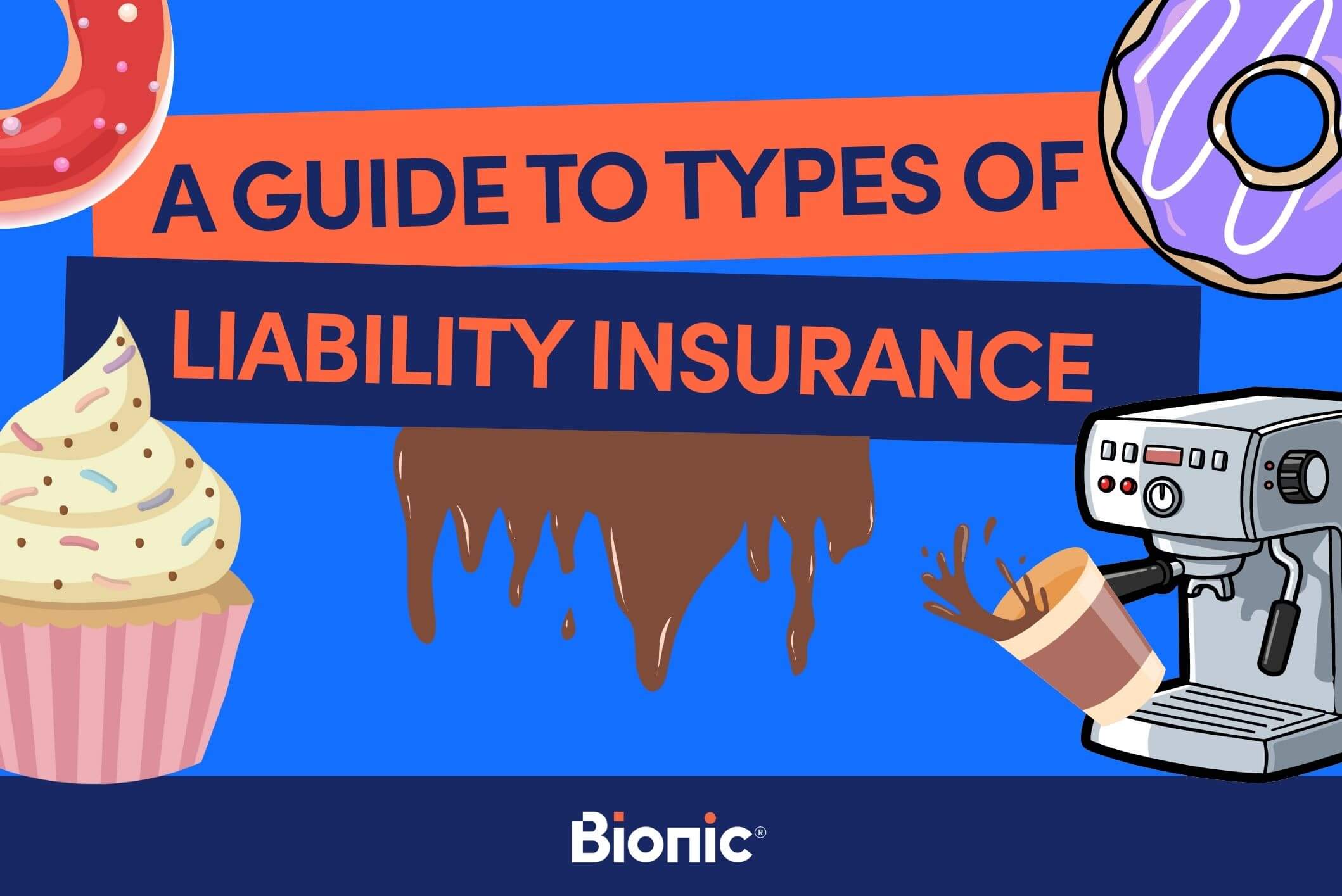 Bionic branded featured image with text 'a guide to types of liability insurance' with barista machine and coffee falling over with coffee splatters and donuts and cupcakes around the design.