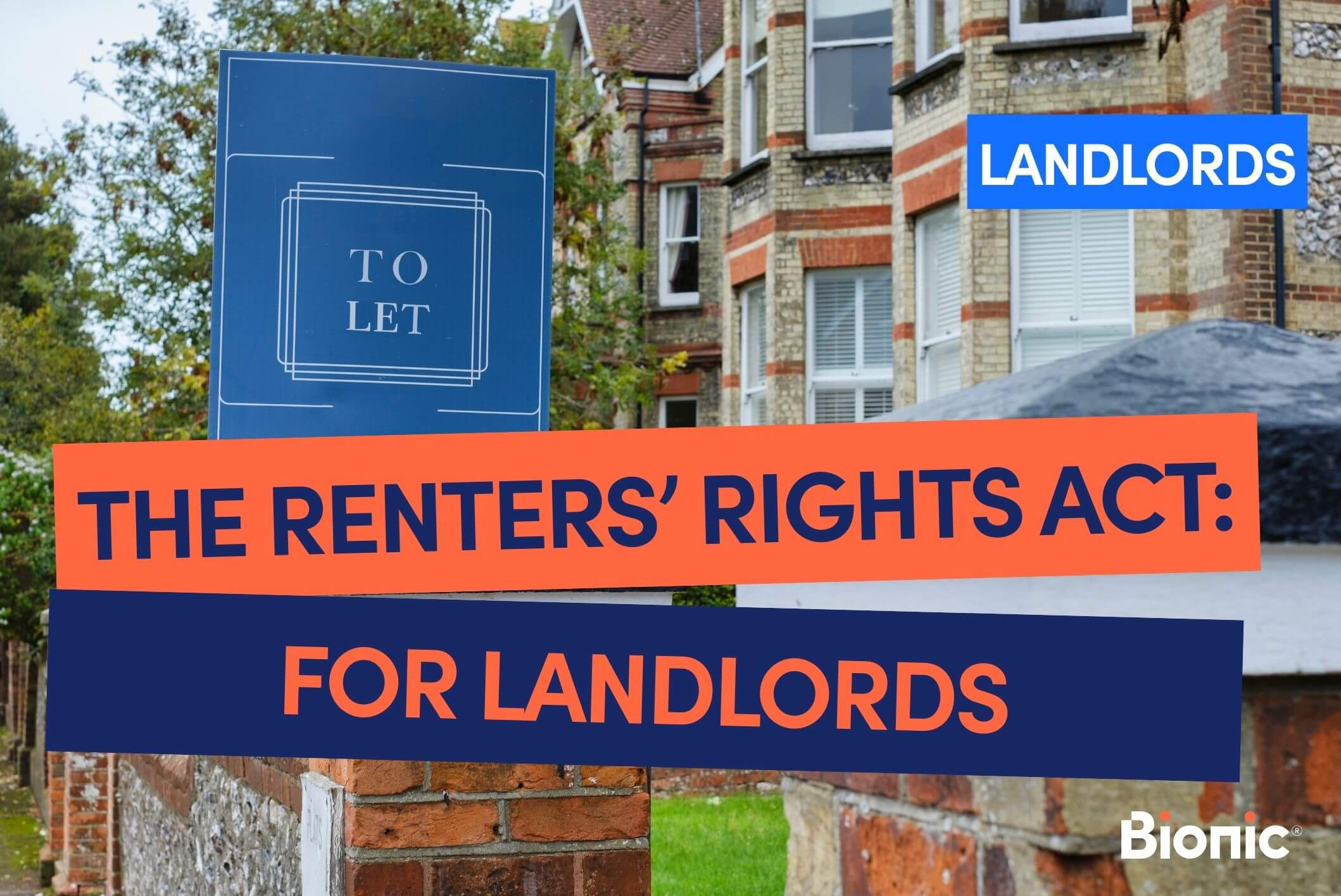 Bionic branded featured image for landlord guide including the following text in blue and orange 'the renters' right act: for landlords' with an image of a 'to let' sign and a block of flats in the background.