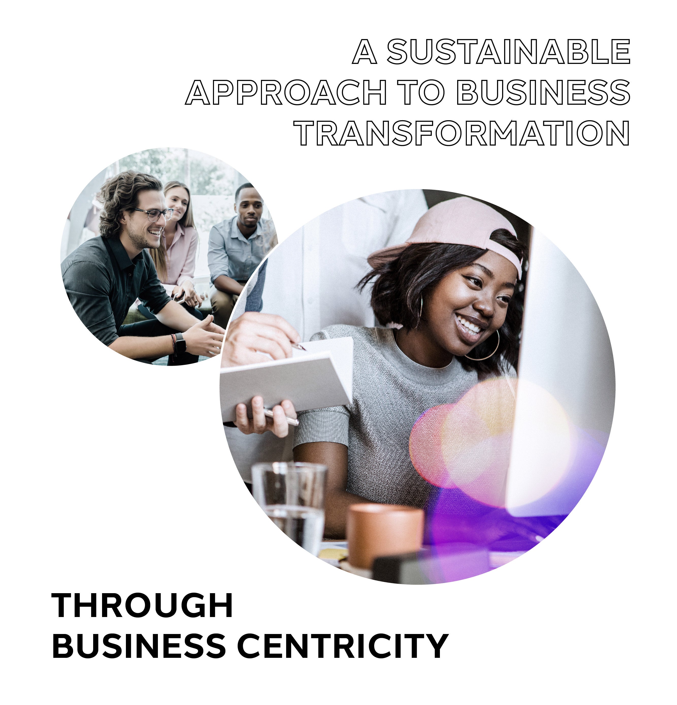 A Sustainable Approach to Business Transformation Through Customer Centricity