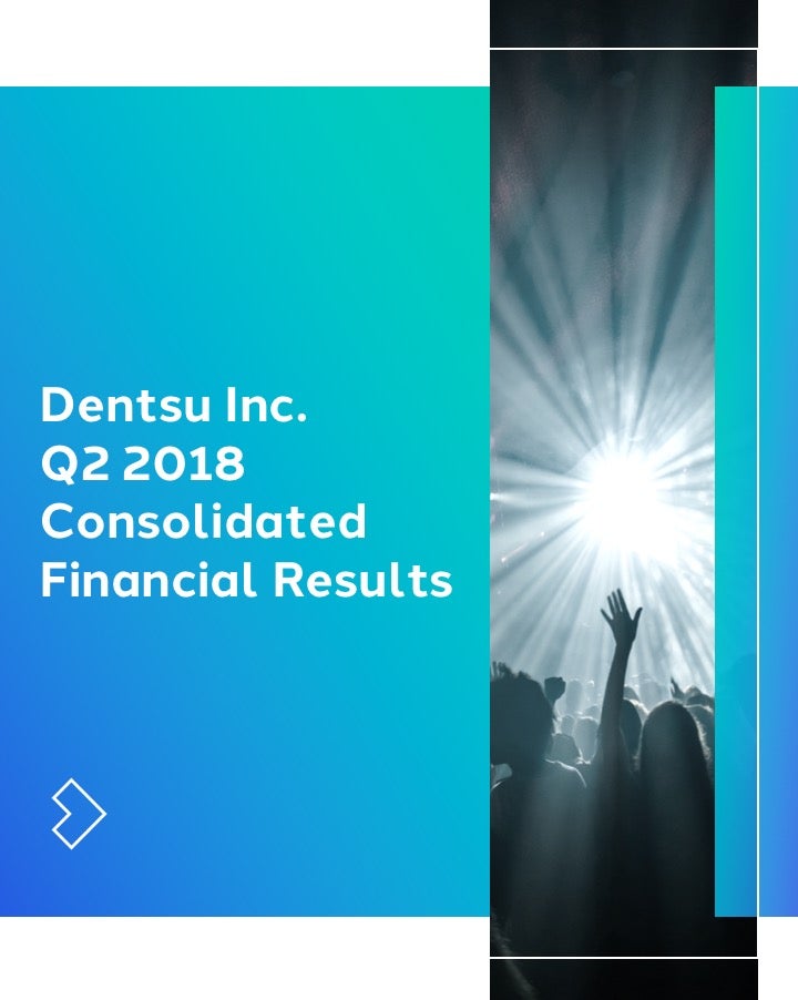 Dentsu Inc. Q2 2018 Consolidated Financial Results