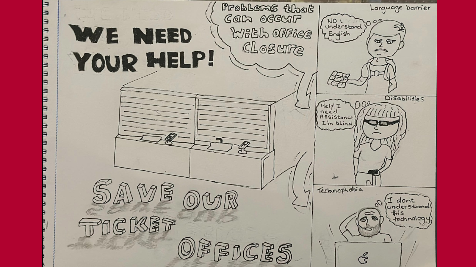 A hand drawn cartoon with one large panel displaying a closed ticket office and the caption Save our ticket offices, we need help. And three smaller panels showing language barrier, disabilities and technophobia. 