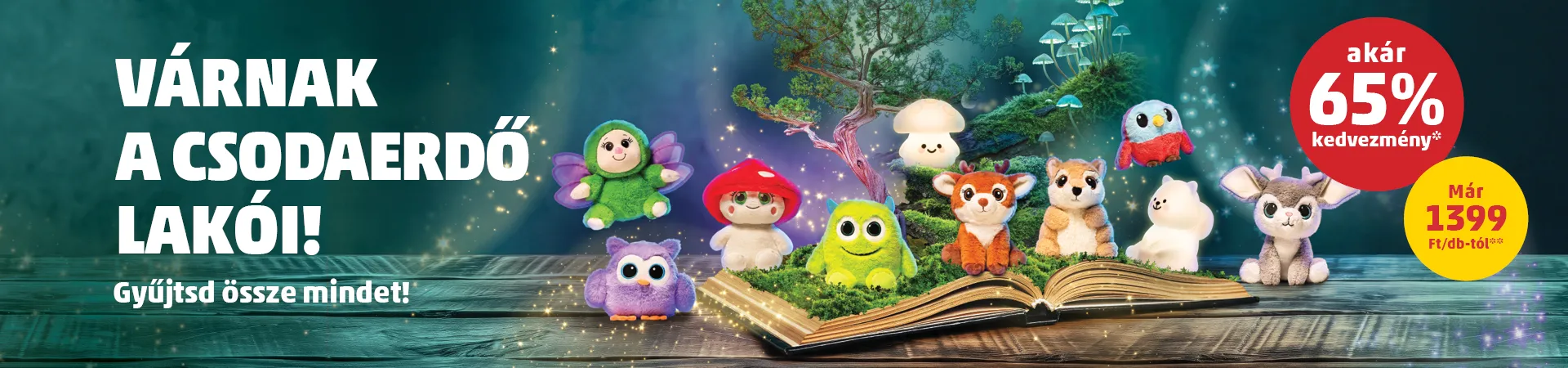 VÁRNAK A CSODAERDŐ LAKÓI A PENNY-BEN!
8 hűségponttal akár 65% kedvezménnyel vásárolhatók meg a tündéri plüssök és lámpák!