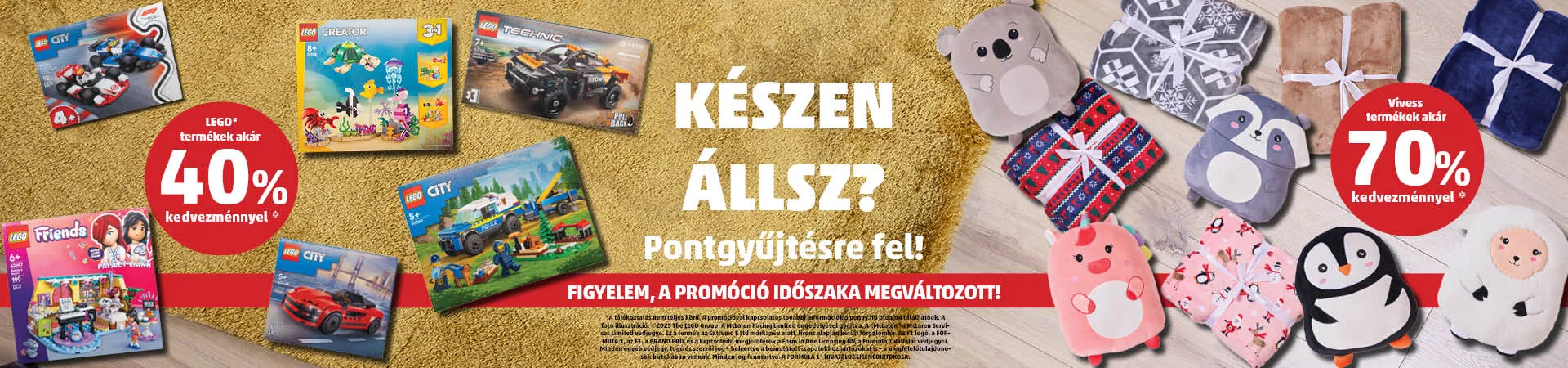 Gyűjtsd a hűségpontokat, és válogass LEGO és VIVESS termékeink között!
10 hűségponttal LEGO termékek akár 40%, VIVESS termékek akár 70% kedvezménnyel vásárolhatók meg!