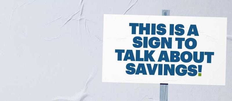 A graphic of a wooden sign saying 'This is a sign to talk about savings!'