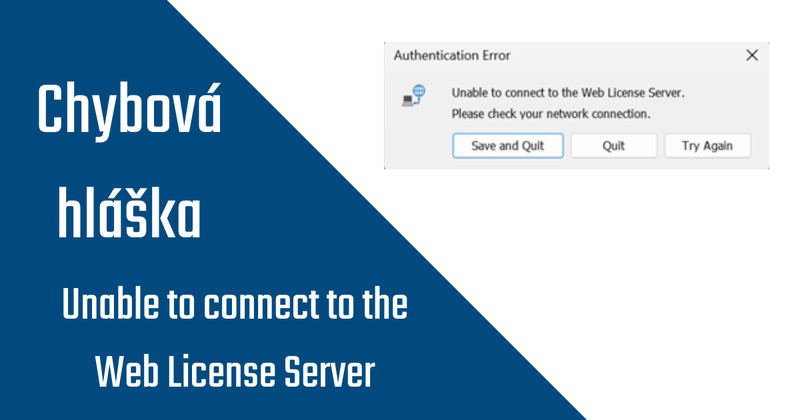 Chybová hláška - Unable to connect to the Web License Server