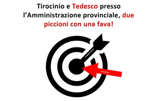 Disco di destinazione con testo: Tirocinio e tedesco presso l'Amministrazione provinciale, due piccioni con una fava!