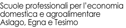 Scuole professionali per l’economia domestica e agroalimentare Aslago, Egna e Tesimo