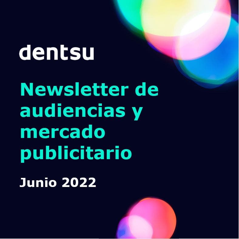 Newsletter | Audiencias y mercado publicitario | Junio 2022