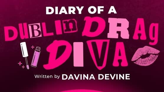 Diary Of A Dublin Drag Diva