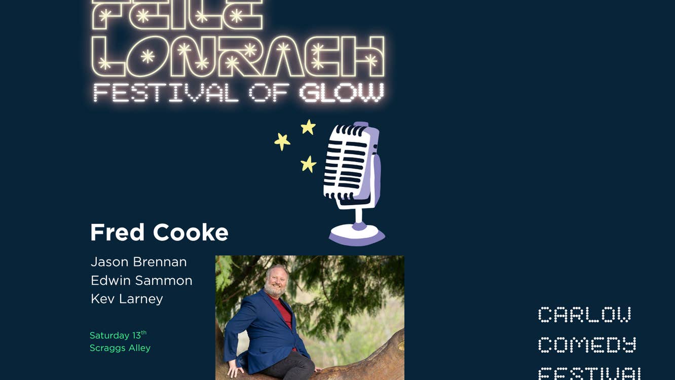 Fred Cooke & Support, Carlow Comedy Festival