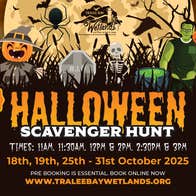 This vibrant and spooky promotional poster invites families to a Halloween Scavenger Hunt at Tralee Bay Wetlands on Saturday, 18th, Sunday, 19th, Saturday 25th - Friday, 31st October 2025 inclusively. €15 per child, €6 per adult