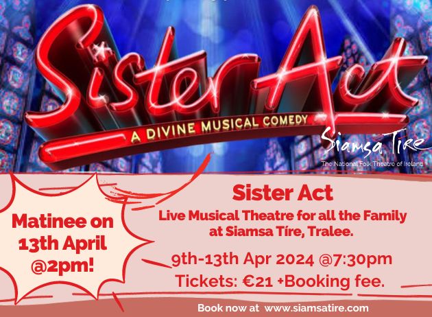 Sister Act​ – ​​A Divine Musical Comedy​ at Siamsa Tíre, Tralee, Co. Kerry.