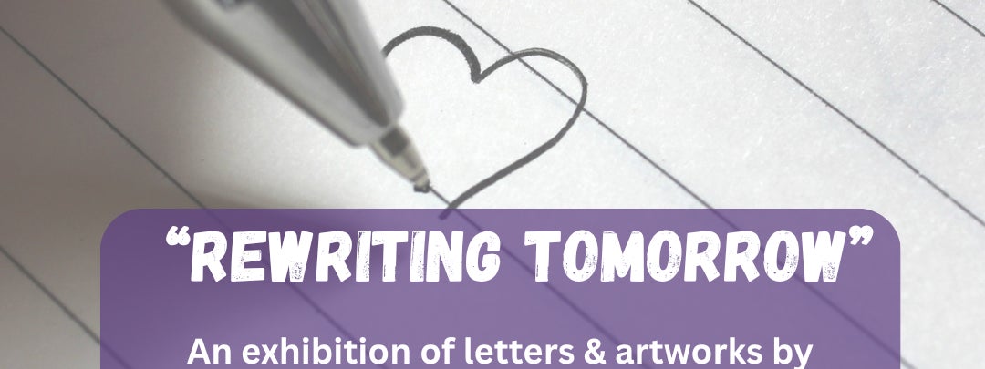 A pen drawing a heart on lined paper, detailing the ReWriting Tomorrow exhibition which takes place in The Copper House from the 7th to 13th April, 9am to 5pm as part of 65 Roses Day
