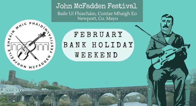 February Bank Holiday Weekend, A celebration of music, culture and heritage in the picturesque town of Newport, Co. Mayo, at the heart of the Greenway.