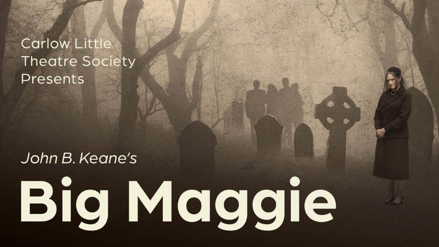 Carlow Little Theatre presents Big Maggie