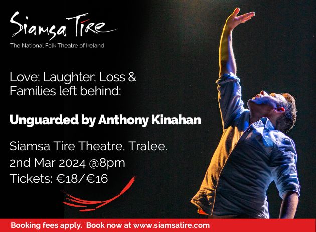 Unguarded by Anthony Kinahan, live on stage at Siamsa Tíre Theatre, Tralee.