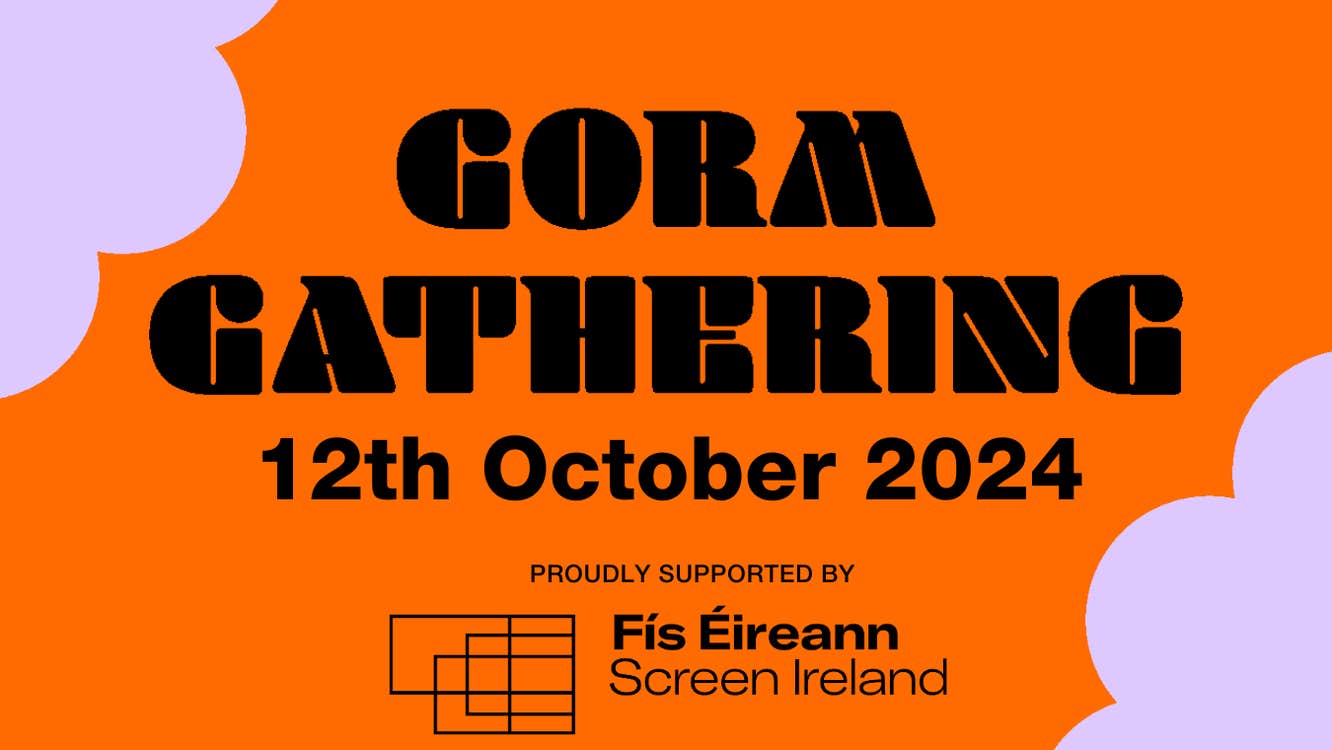 The GORM Gathering proudly supported by Screen Ireland. Black event text against orange background with pale lilac coloured cloud shape in opposite diagonal corners