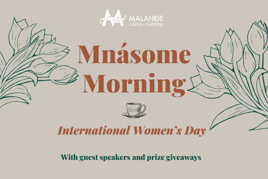 Celebrate Women's Day at Malahide Castle & Gardens with guest speakers and prize giveaways