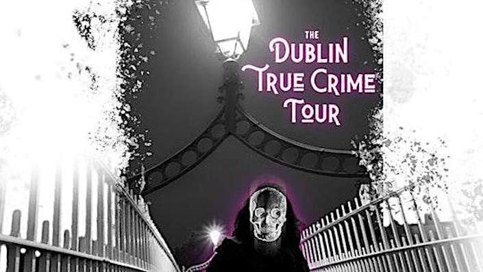 Dublin True Crime Walking Tour