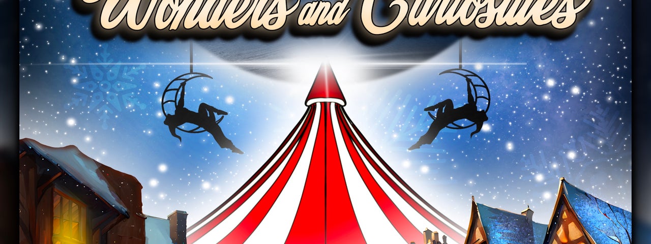 The Christmas Circus of Wonders & Curiosities
