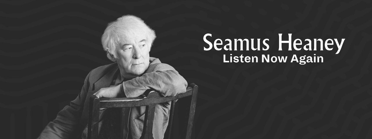 seamus heaney listen now again