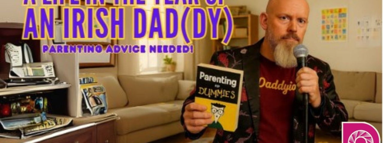 A life In The Year of an Irish Dad(dy)