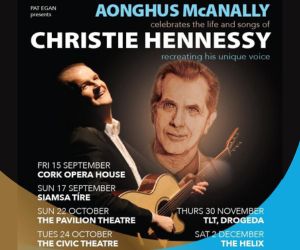 Celebrating Christie Hennessy – Aonghus McAnally performs the music of Tralee's finest son, live at Siamsa Tíre Theatre, Tralee.