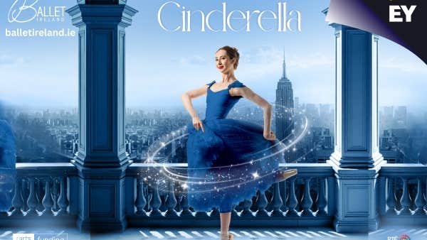 Ballet Ireland's Cinderella Poster, proudly supported by EY Ireland. Funded by The Arts Council and supported by RTE Supporting the Arts.