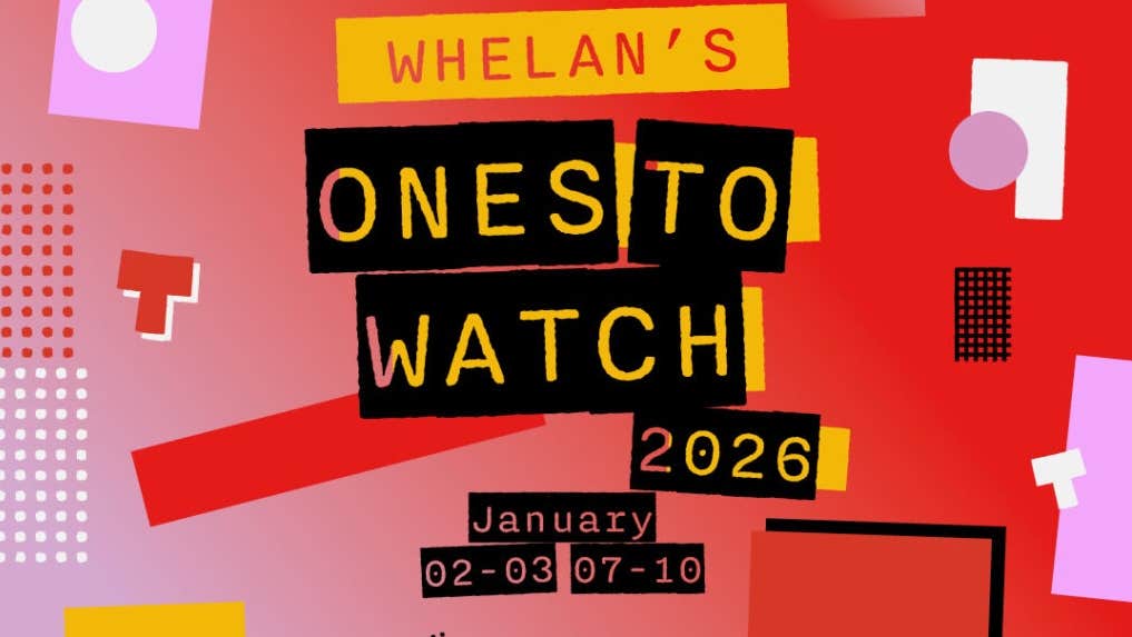 Whelan's One to Watch Festival 2026