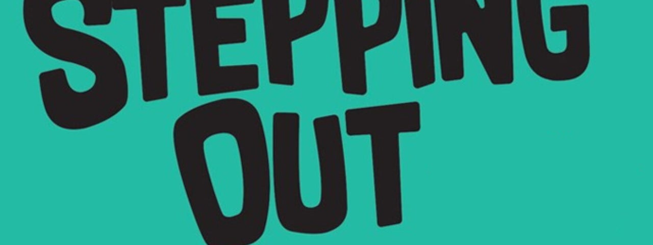 Stepping Out                     .