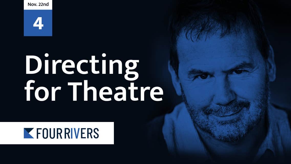 directing for Theatre - Four Rivers