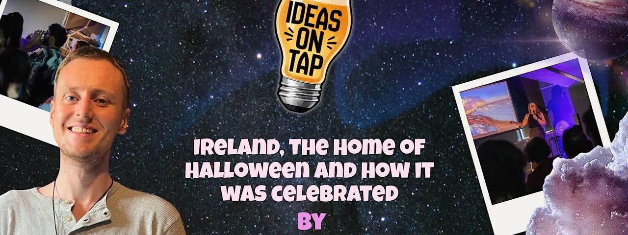 Ireland, the Home of Halloween - Ideas On Tap (Lectures In Pubs)