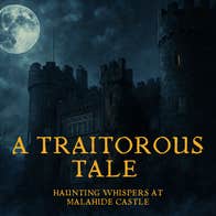 A Traitorous Tale Haunting Whispers at Malahide Castle