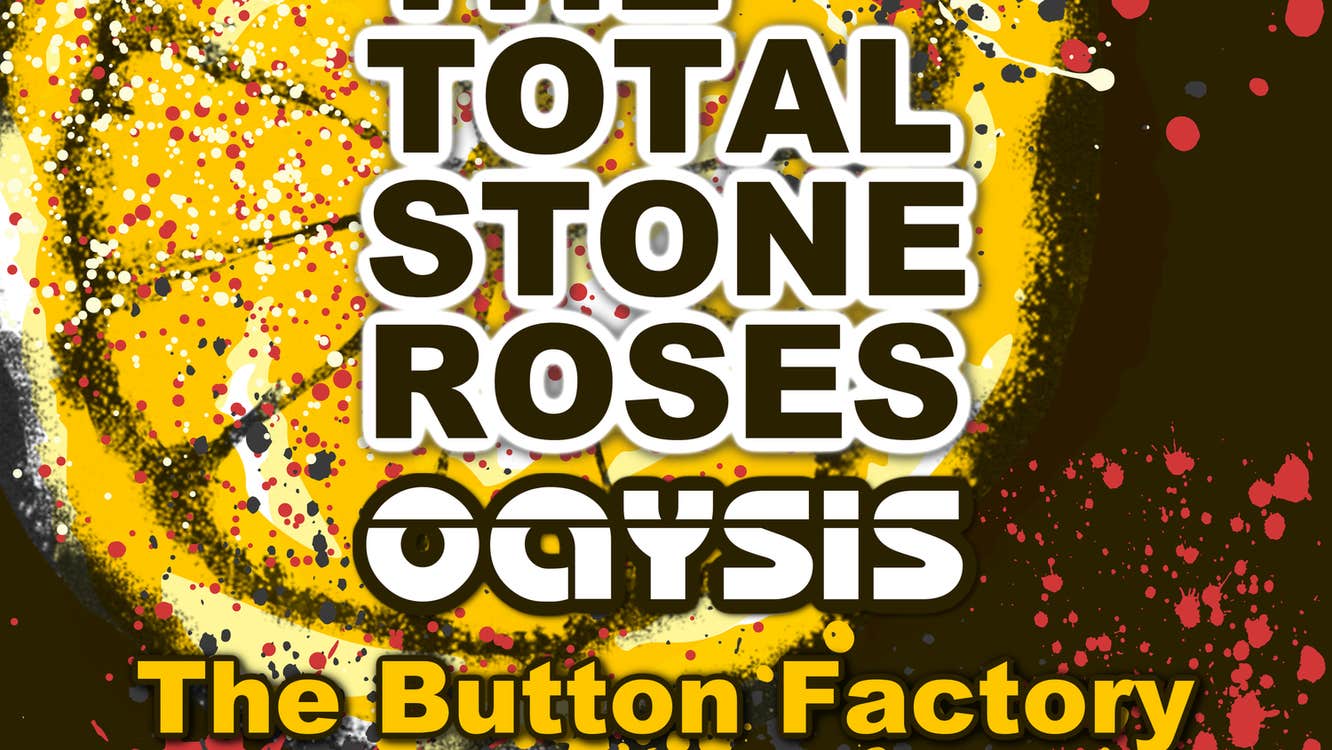 The Total Stone Roses & OaYsis (SOLD OUT)