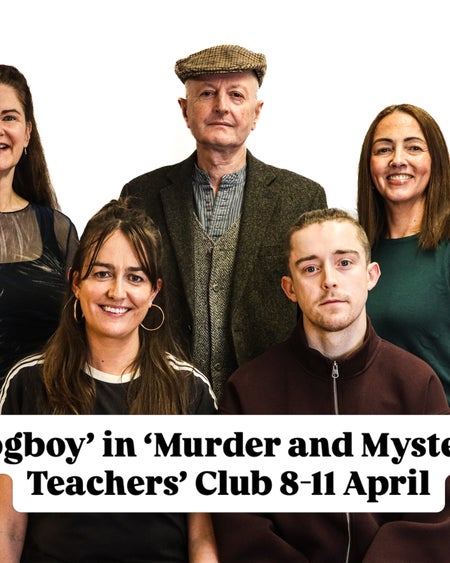 Joanne Keane (Director), Peter Flood (Hughie), Sinead Donovan (Annie), Claire Hilary (Brigid), LA Feeney (Darren)