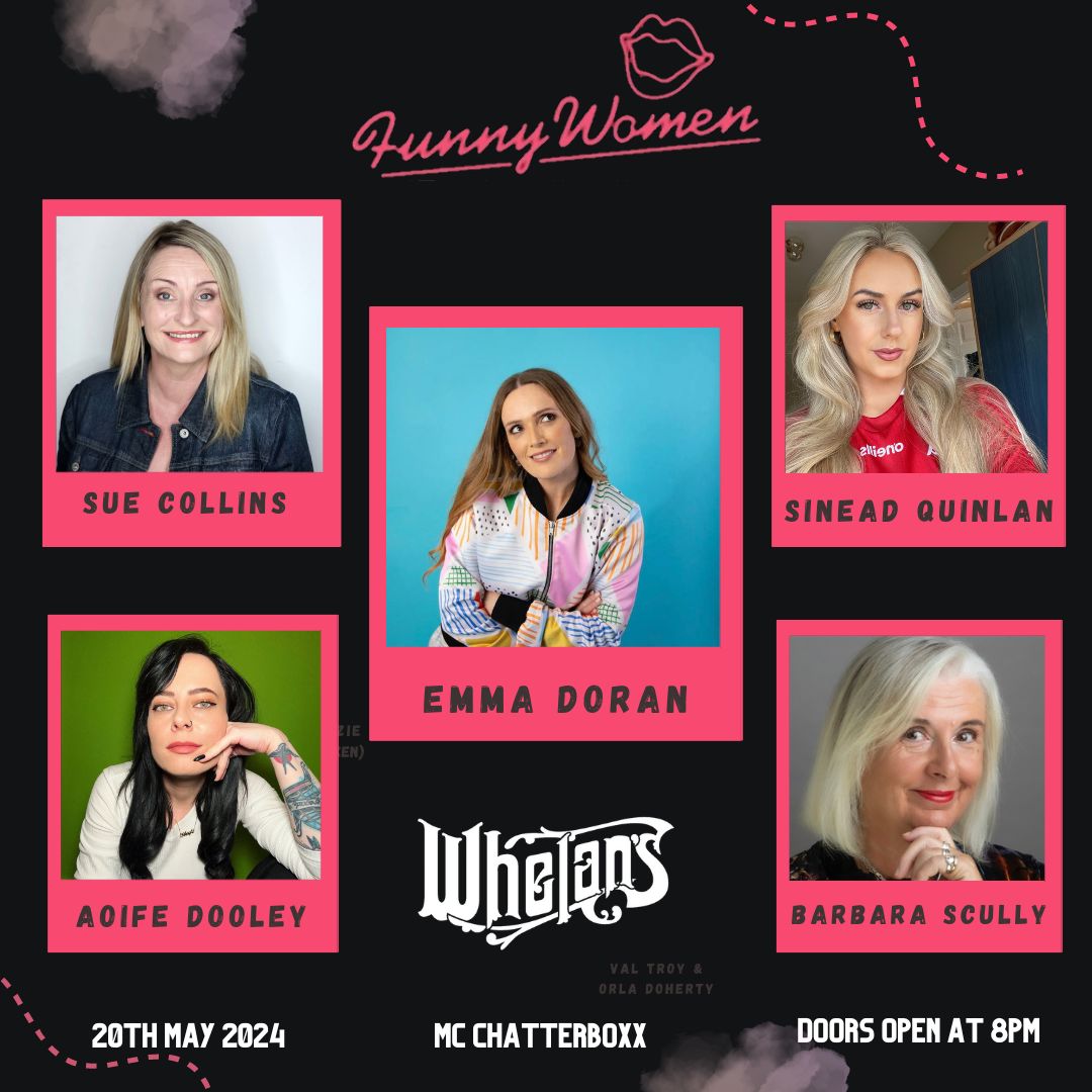 Funny Women's all-female standup comedy show in Dublin's iconic Whelans, Wexford St on Monday, 20th May 2024 headlined by the hilarious Emma Doran.